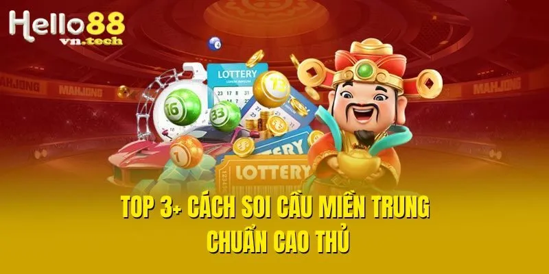 Top 3+ cách soi cầu miền Trung chuẩn cao thủ