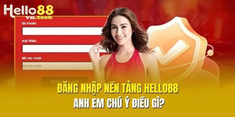 Đăng nhập nền tảng Hello88 anh em chú ý điều gì?