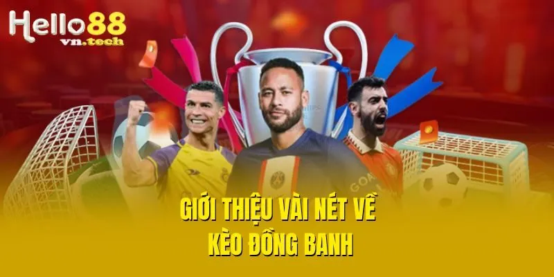 Giới thiệu vài nét về kèo đồng banh